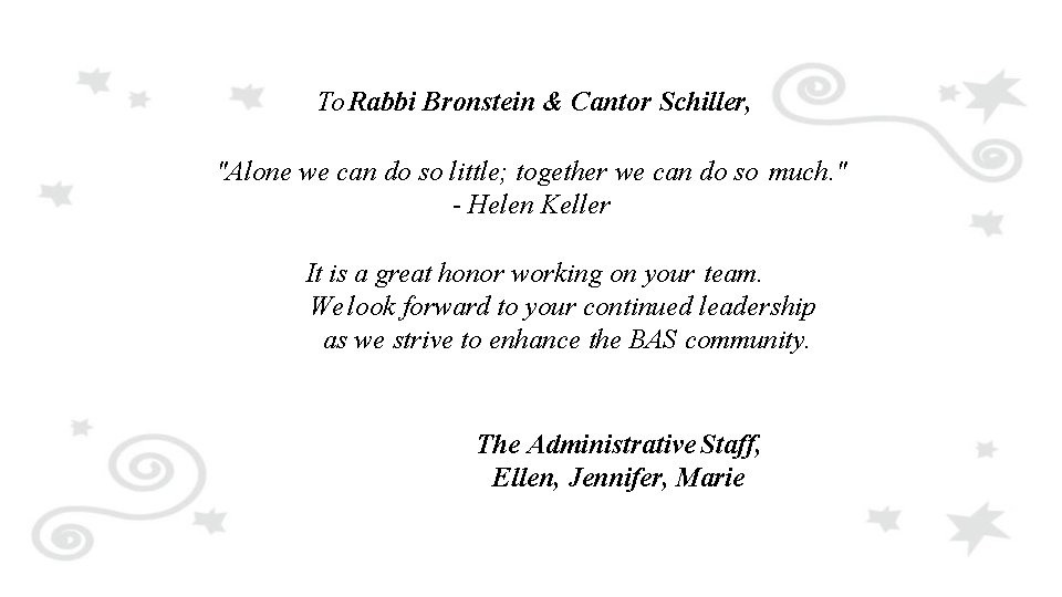 To Rabbi Bronstein & Cantor Schiller, "Alone we can do so little; together we