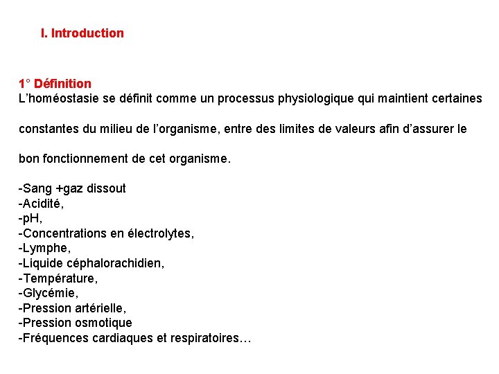 I. Introduction 1° Définition L’homéostasie se définit comme un processus physiologique qui maintient certaines