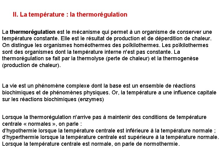 II. La température : la thermorégulation La thermorégulation est le mécanisme qui permet à