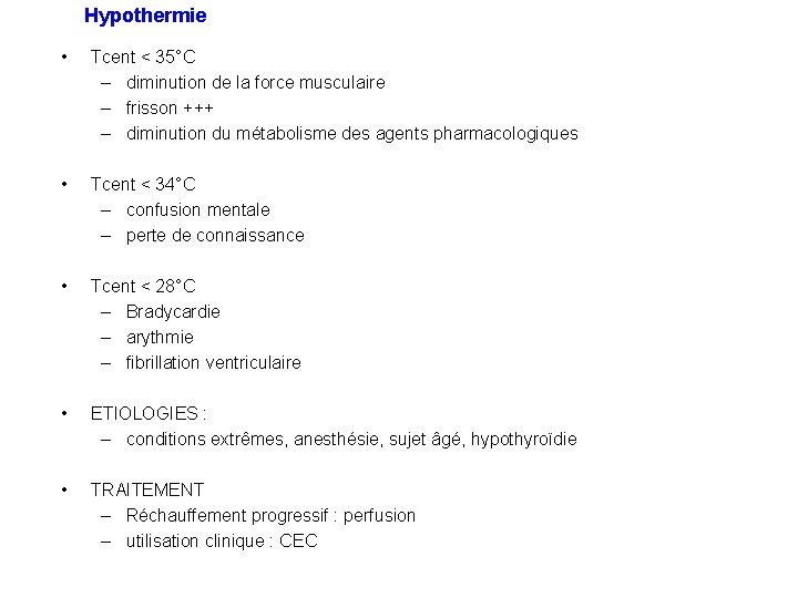 Hypothermie • Tcent < 35°C – diminution de la force musculaire – frisson +++