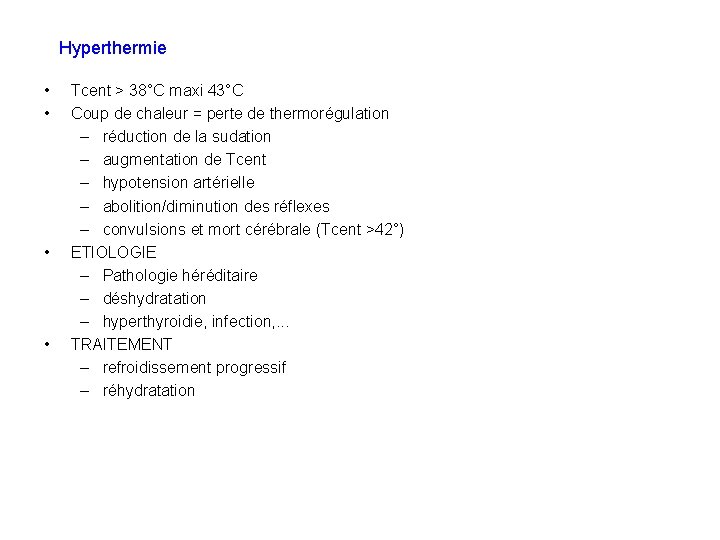 Hyperthermie • • Tcent > 38°C maxi 43°C Coup de chaleur = perte de