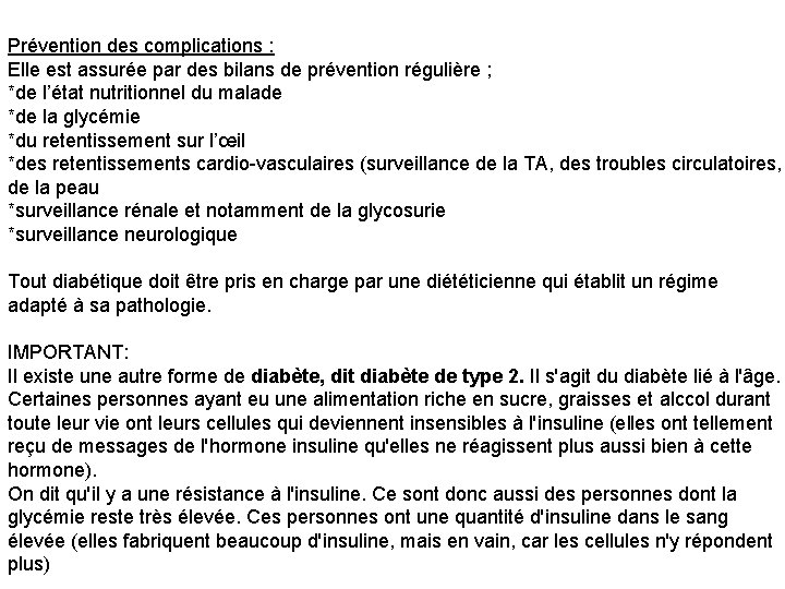 Prévention des complications : Elle est assurée par des bilans de prévention régulière ;