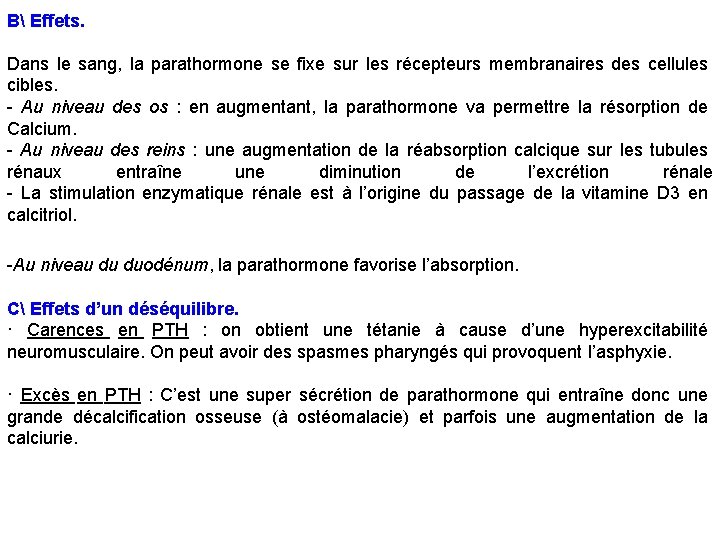 B Effets. Dans le sang, la parathormone se fixe sur les récepteurs membranaires des