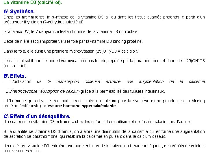 La vitamine D 3 (calciférol). A Synthèse. Chez les mammifères, la synthèse de la