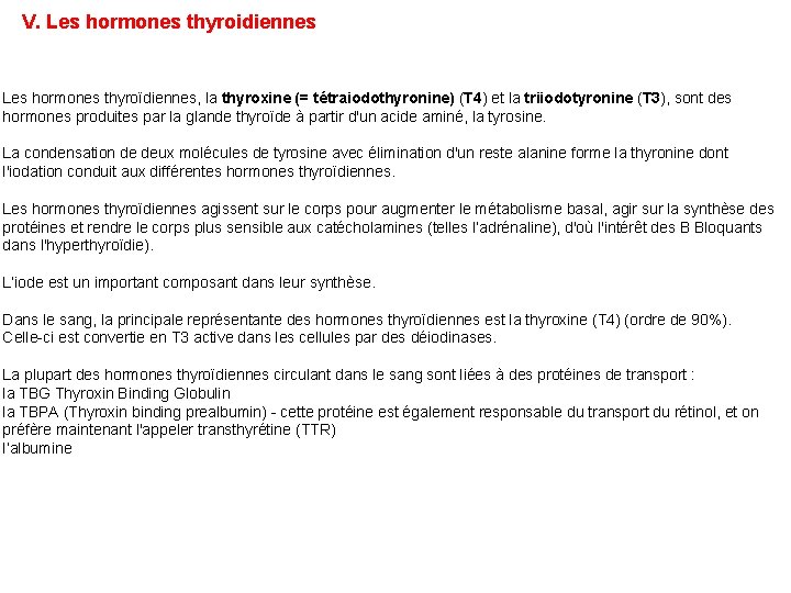 V. Les hormones thyroidiennes Les hormones thyroïdiennes, la thyroxine (= tétraiodothyronine) (T 4) et