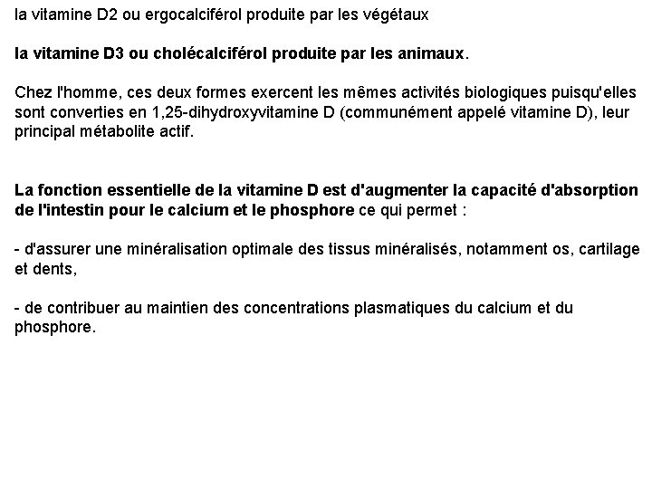 la vitamine D 2 ou ergocalciférol produite par les végétaux la vitamine D 3