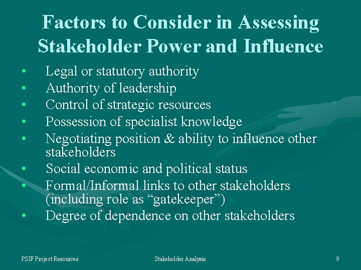 Factors to Consider in Assessing Stakeholder Power and Influence • • Legal or statutory