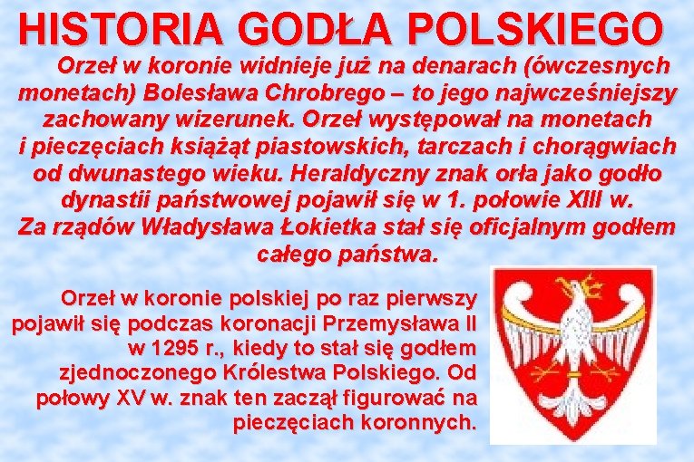 HISTORIA GODŁA POLSKIEGO Orzeł w koronie widnieje już na denarach (ówczesnych monetach) Bolesława Chrobrego