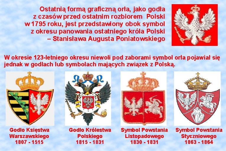 Ostatnią formą graficzną orła, jako godła z czasów przed ostatnim rozbiorem Polski w 1795