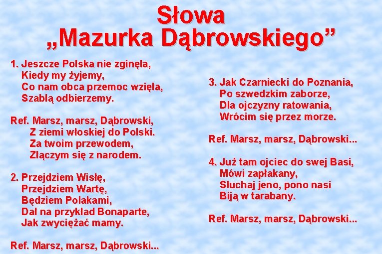 Słowa „Mazurka Dąbrowskiego” 1. Jeszcze Polska nie zginęła, Kiedy my żyjemy, Co nam obca