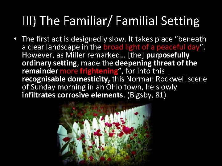 III) The Familiar/ Familial Setting • The first act is designedly slow. It takes