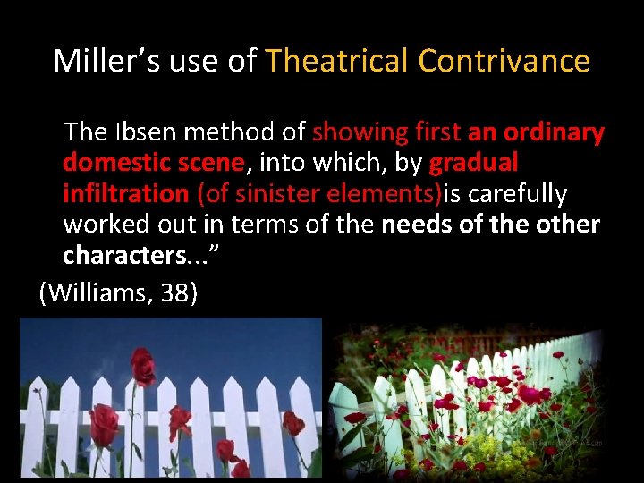 Miller’s use of Theatrical Contrivance The Ibsen method of showing first an ordinary domestic