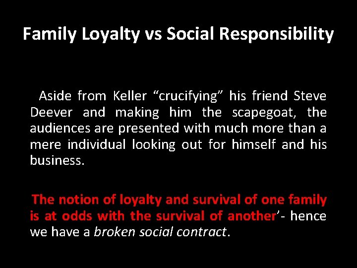 Family Loyalty vs Social Responsibility Aside from Keller “crucifying” his friend Steve Deever and