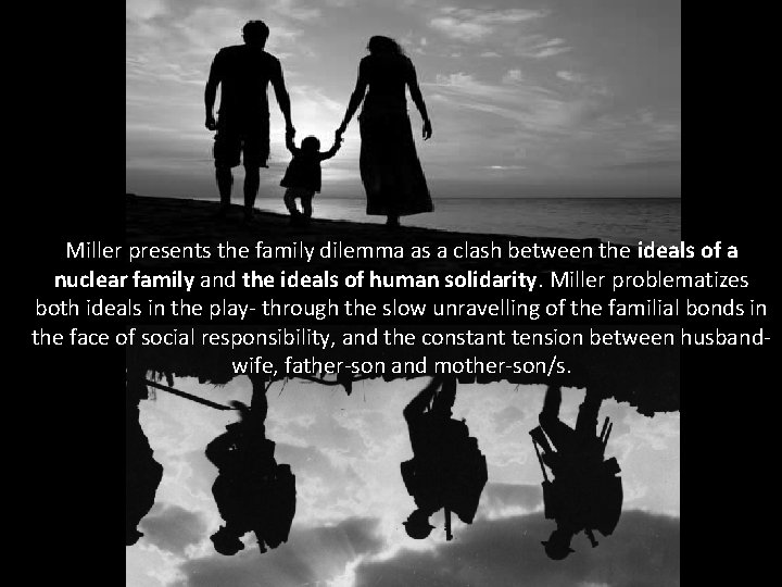 Miller presents the family dilemma as a clash between the ideals of a nuclear