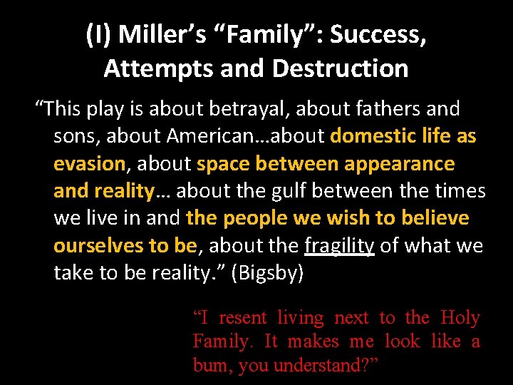 (I) Miller’s “Family”: Success, Attempts and Destruction “This play is about betrayal, about fathers