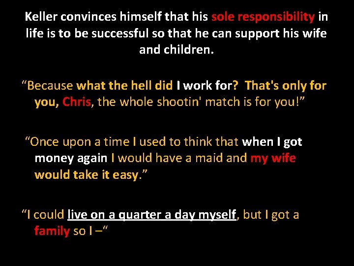 Keller convinces himself that his sole responsibility in life is to be successful so