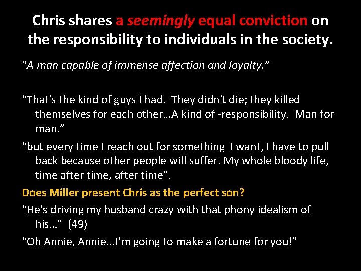 Chris shares a seemingly equal conviction on the responsibility to individuals in the society.