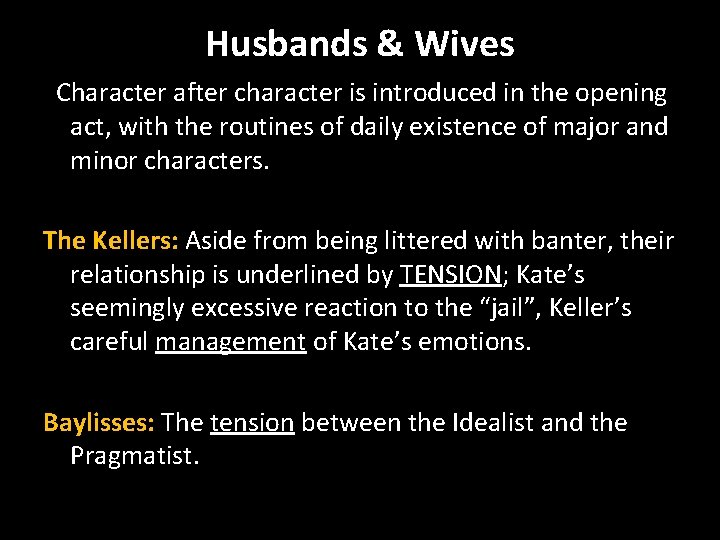 Husbands & Wives Character after character is introduced in the opening act, with the