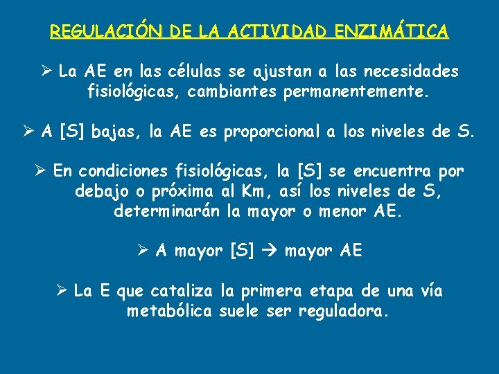 REGULACIÓN DE LA ACTIVIDAD ENZIMÁTICA Ø La AE en las células se ajustan a