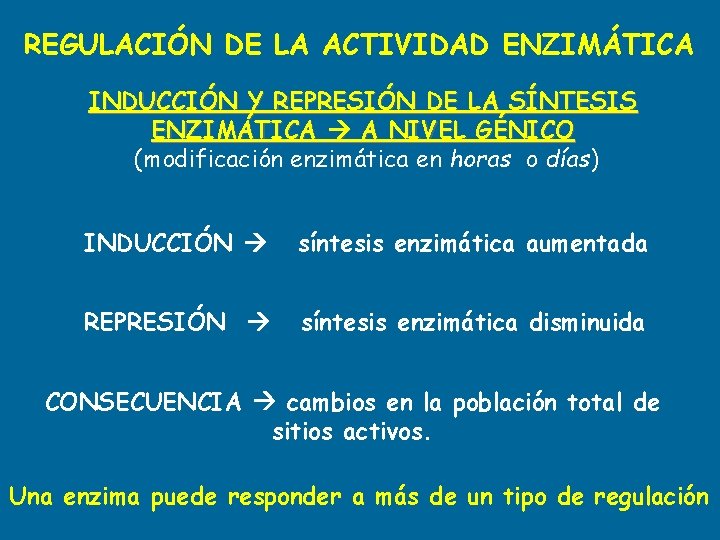 REGULACIÓN DE LA ACTIVIDAD ENZIMÁTICA INDUCCIÓN Y REPRESIÓN DE LA SÍNTESIS ENZIMÁTICA A NIVEL