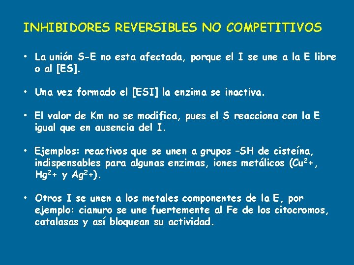 INHIBIDORES REVERSIBLES NO COMPETITIVOS • La unión S-E no esta afectada, porque el I