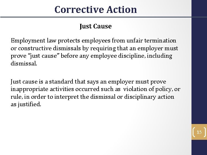 Corrective Action Just Cause Employment law protects employees from unfair termination or constructive dismissals
