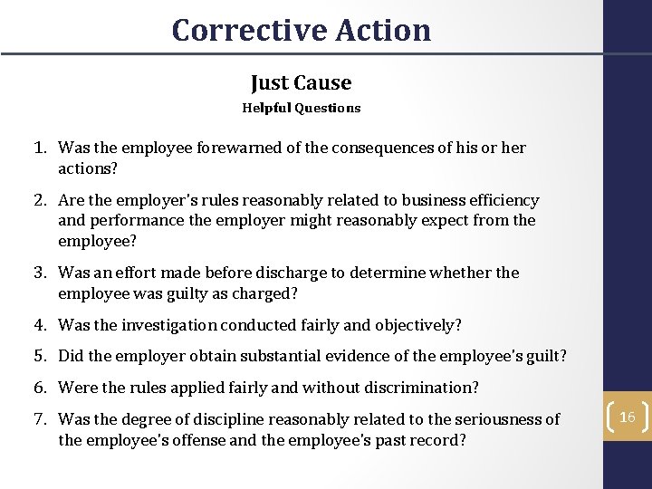 Corrective Action Just Cause Helpful Questions 1. Was the employee forewarned of the consequences Corrective Action Just Cause Helpful Questions 1. Was the employee forewarned of the consequences