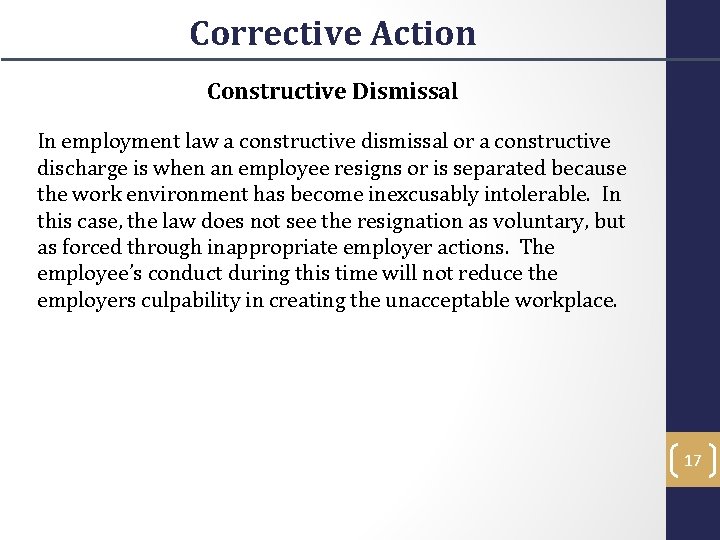Corrective Action Constructive Dismissal In employment law a constructive dismissal or a constructive discharge