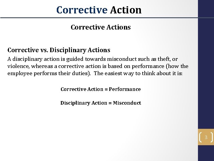 Corrective Actions Corrective vs. Disciplinary Actions A disciplinary action is guided towards misconduct such