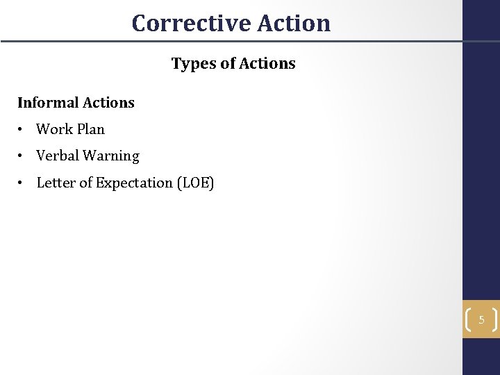 Corrective Action Types of Actions Informal Actions • Work Plan • Verbal Warning •