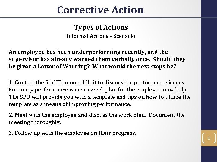 Corrective Action Types of Actions Informal Actions – Scenario An employee has been underperforming