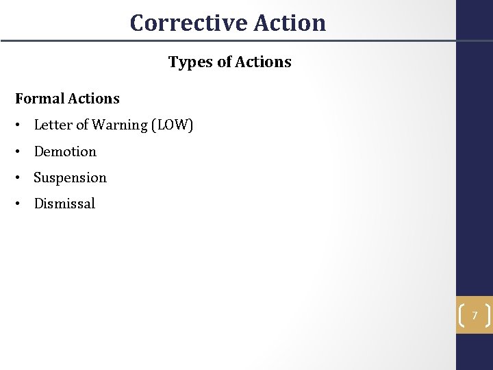 Corrective Action Types of Actions Formal Actions • Letter of Warning (LOW) • Demotion