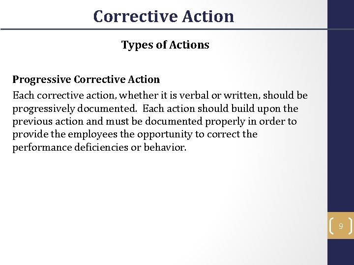 Corrective Action Types of Actions Progressive Corrective Action Each corrective action, whether it is