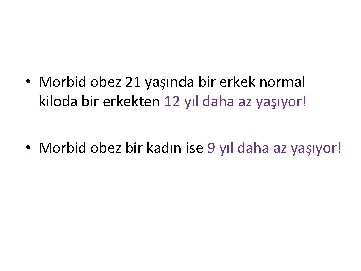  • Morbid obez 21 yaşında bir erkek normal kiloda bir erkekten 12 yıl