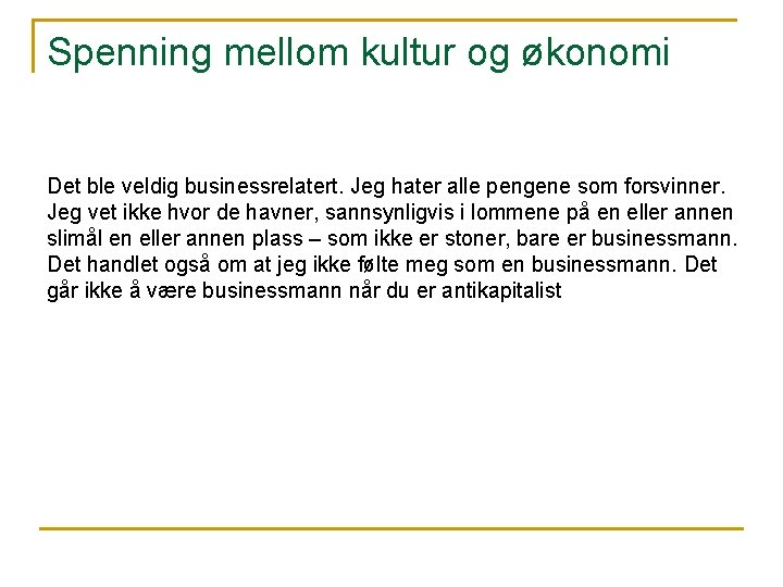 Spenning mellom kultur og økonomi Det ble veldig businessrelatert. Jeg hater alle pengene som Spenning mellom kultur og økonomi Det ble veldig businessrelatert. Jeg hater alle pengene som