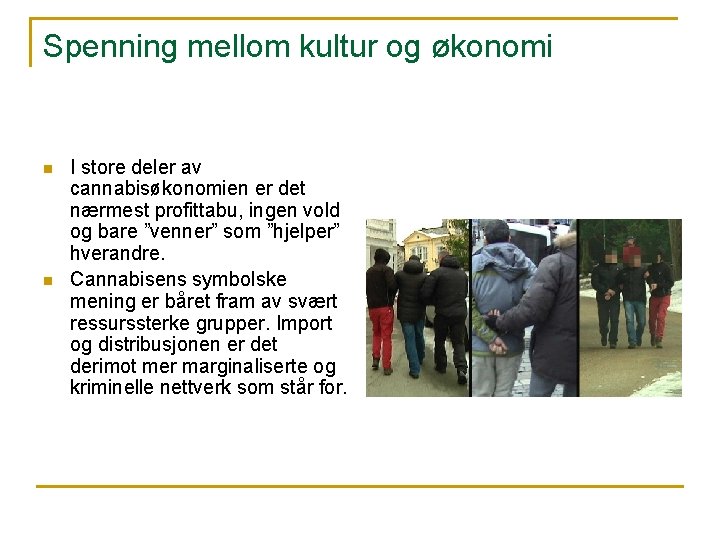 Spenning mellom kultur og økonomi n n I store deler av cannabisøkonomien er det Spenning mellom kultur og økonomi n n I store deler av cannabisøkonomien er det
