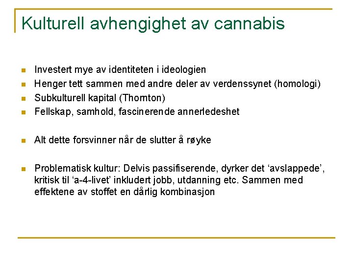 Kulturell avhengighet av cannabis n Investert mye av identiteten i ideologien Henger tett sammen Kulturell avhengighet av cannabis n Investert mye av identiteten i ideologien Henger tett sammen