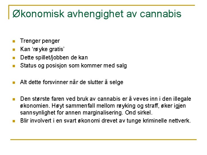 Økonomisk avhengighet av cannabis n Trenger penger Kan ‘røyke gratis’ Dette spillet/jobben de kan Økonomisk avhengighet av cannabis n Trenger penger Kan ‘røyke gratis’ Dette spillet/jobben de kan
