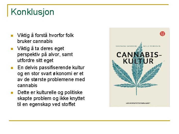 Konklusjon n n Viktig å forstå hvorfor folk bruker cannabis Viktig å ta deres Konklusjon n n Viktig å forstå hvorfor folk bruker cannabis Viktig å ta deres