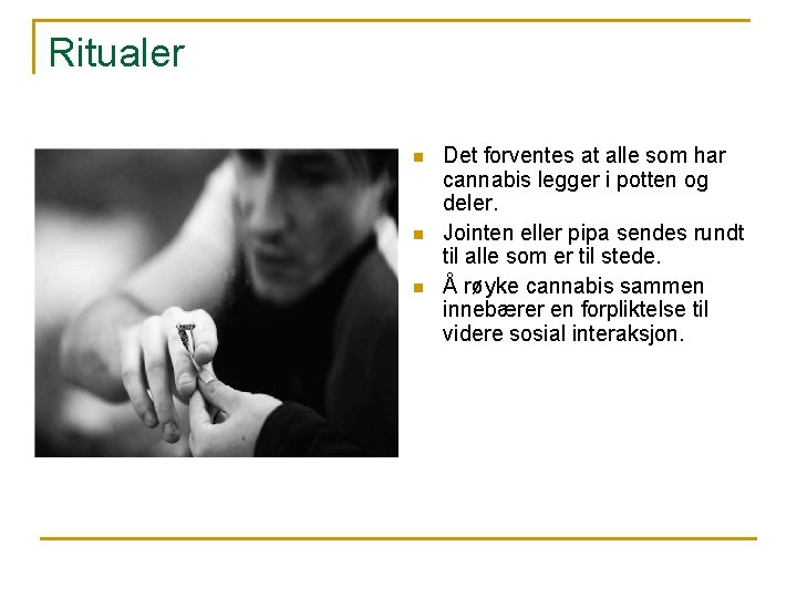 Ritualer n n n Det forventes at alle som har cannabis legger i potten Ritualer n n n Det forventes at alle som har cannabis legger i potten