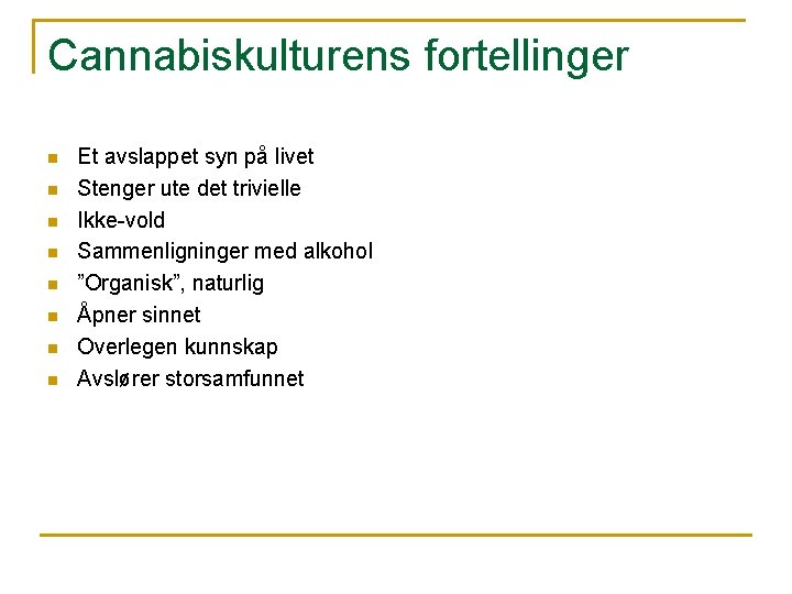 Cannabiskulturens fortellinger n n n n Et avslappet syn på livet Stenger ute det Cannabiskulturens fortellinger n n n n Et avslappet syn på livet Stenger ute det