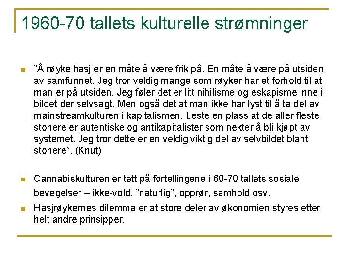 1960 -70 tallets kulturelle strømninger n ”Å røyke hasj er en måte å være 1960 -70 tallets kulturelle strømninger n ”Å røyke hasj er en måte å være