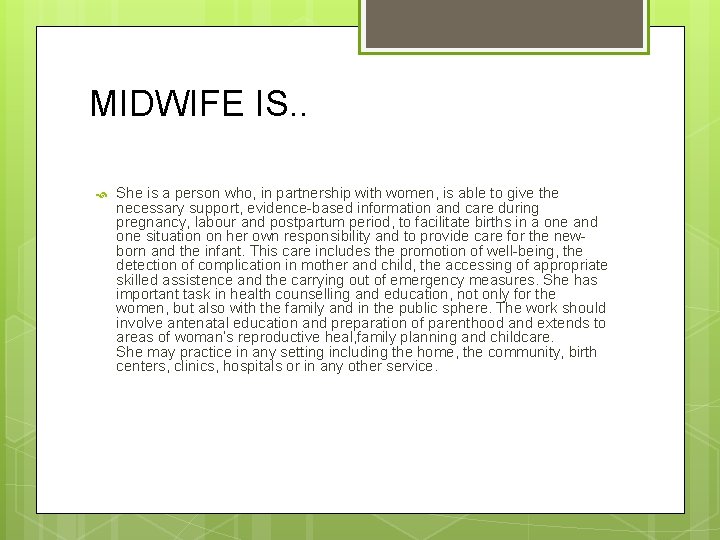 MIDWIFE IS. . She is a person who, in partnership with women, is able