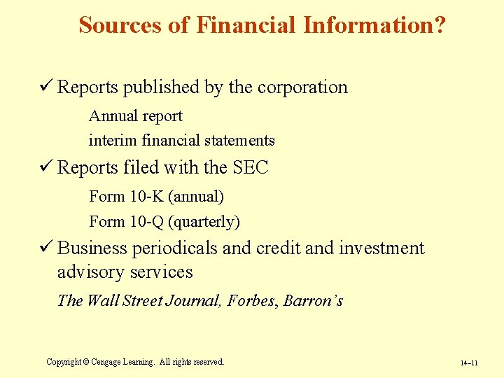 Sources of Financial Information? ü Reports published by the corporation Annual report interim financial