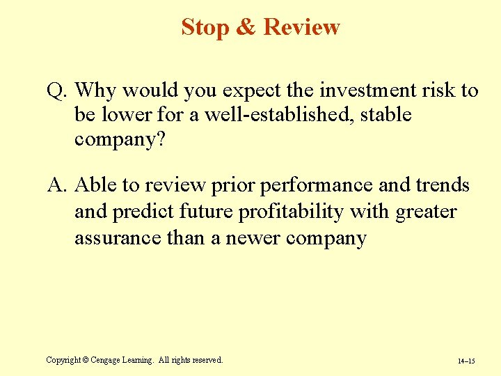 Stop & Review Q. Why would you expect the investment risk to be lower