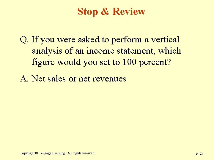 Stop & Review Q. If you were asked to perform a vertical analysis of