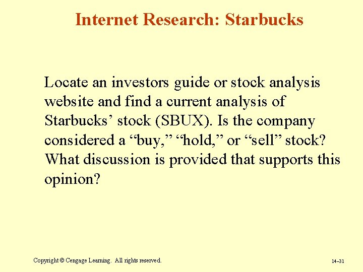 Internet Research: Starbucks Locate an investors guide or stock analysis website and find a