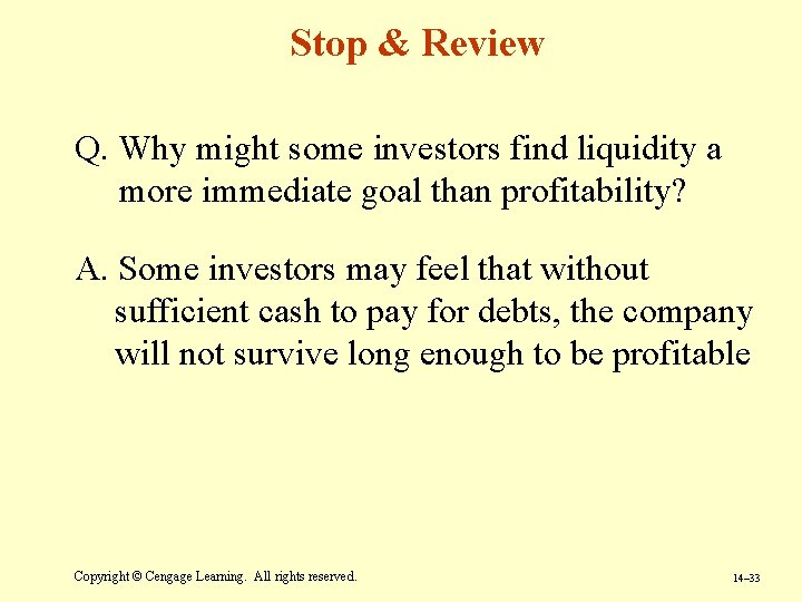 Stop & Review Q. Why might some investors find liquidity a more immediate goal