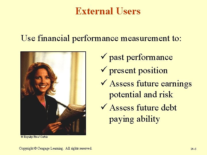 External Users Use financial performance measurement to: ü past performance ü present position ü