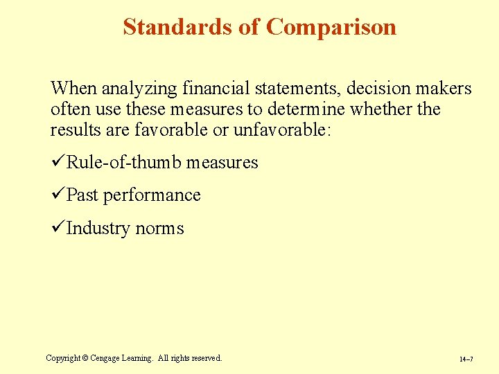 Standards of Comparison When analyzing financial statements, decision makers often use these measures to